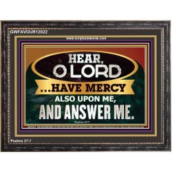 HAVE MERCY ALSO UPON ME AND ANSWER ME  Eternal Power Wooden Frame  GWFAVOUR12022  "45X33"