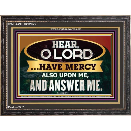 HAVE MERCY ALSO UPON ME AND ANSWER ME  Eternal Power Wooden Frame  GWFAVOUR12022  