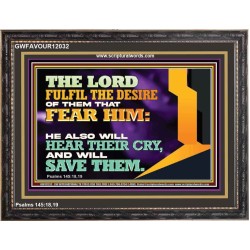 THE LORD FULFIL THE DESIRE OF THEM THAT FEAR HIM  Church Office Wooden Frame  GWFAVOUR12032  "45X33"