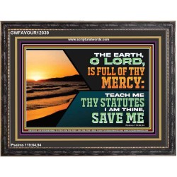 THE EARTH O LORD IS FULL OF THY MERCY TEACH ME THY STATUTES  Righteous Living Christian Wooden Frame  GWFAVOUR12039  "45X33"