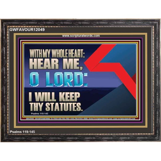 WITH MY WHOLE HEART I WILL KEEP THY STATUTES O LORD  Wall Art Wooden Frame  GWFAVOUR12049  