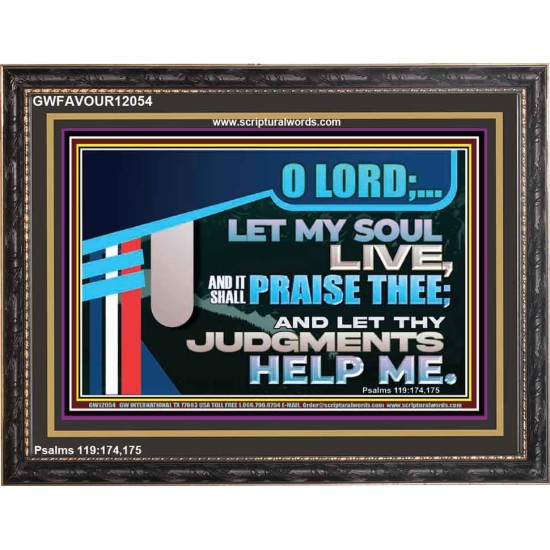 LET MY SOUL LIVE AND IT SHALL PRAISE THEE O LORD  Scripture Art Prints  GWFAVOUR12054  