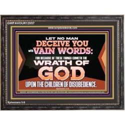 LET NO MAN DECEIVE YOU WITH VAIN WORDS  Scripture Art Work Wooden Frame  GWFAVOUR12057  "45X33"