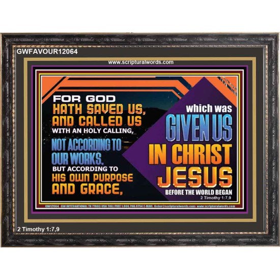 CALLED US WITH AN HOLY CALLING NOT ACCORDING TO OUR WORKS  Bible Verses Wall Art  GWFAVOUR12064  