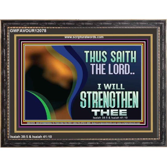 THUS SAITH THE LORD I WILL STRENGTHEN THEE  Bible Scriptures on Love Wooden Frame  GWFAVOUR12078  