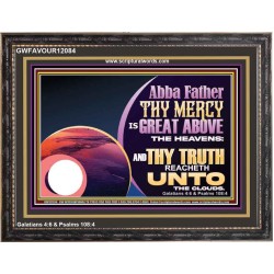 ABBA FATHER THY MERCY IS GREAT ABOVE THE HEAVENS  Contemporary Christian Paintings Wooden Frame  GWFAVOUR12084  