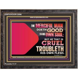 THE MERCIFUL MAN DOETH GOOD TO HIS OWN SOUL  Scriptural Wall Art  GWFAVOUR12096  "45X33"