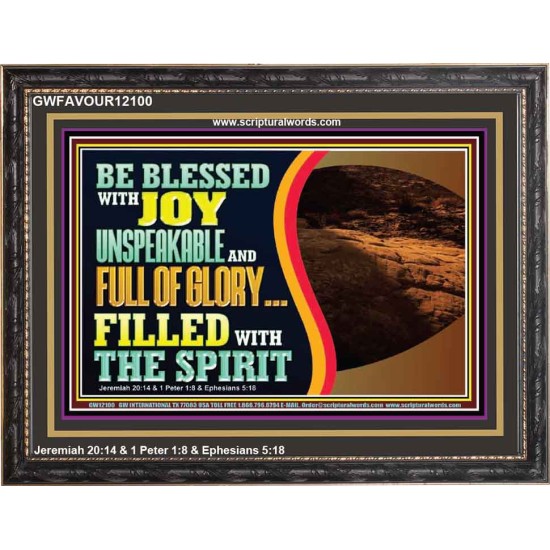 BE BLESSED WITH JOY UNSPEAKABLE AND FULL GLORY  Christian Art Wooden Frame  GWFAVOUR12100  