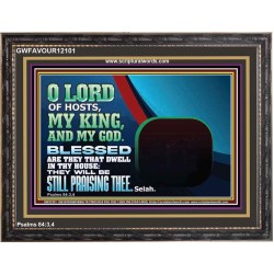 BLESSED ARE THEY THAT DWELL IN THY HOUSE O LORD OF HOSTS  Christian Art Wooden Frame  GWFAVOUR12101  "45X33"