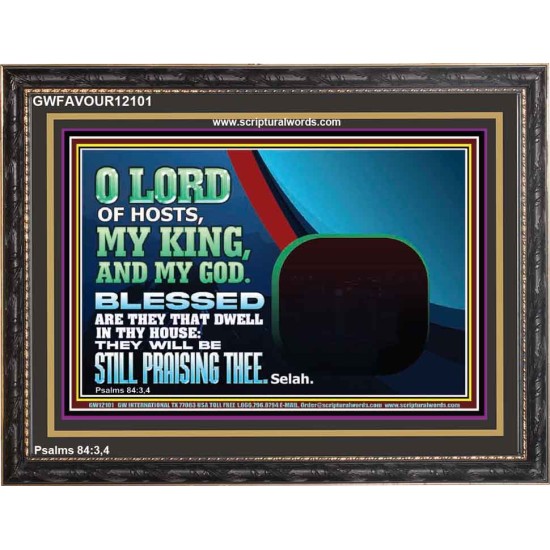 BLESSED ARE THEY THAT DWELL IN THY HOUSE O LORD OF HOSTS  Christian Art Wooden Frame  GWFAVOUR12101  