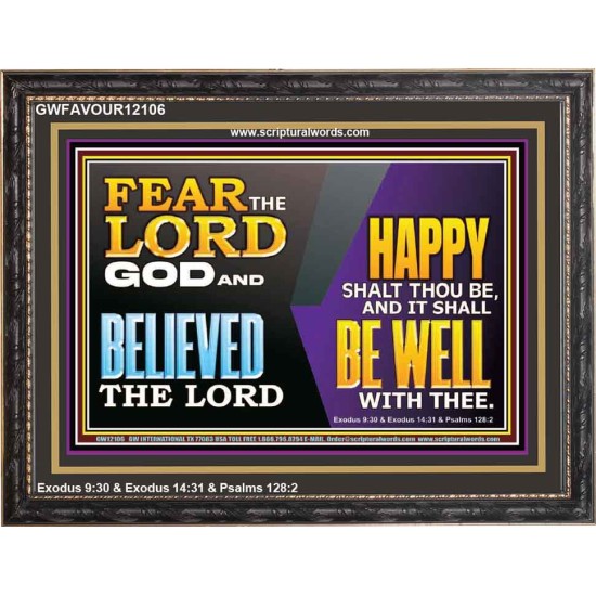 FEAR THE LORD GOD AND BELIEVED THE LORD HAPPY SHALT THOU BE  Scripture Wooden Frame   GWFAVOUR12106  