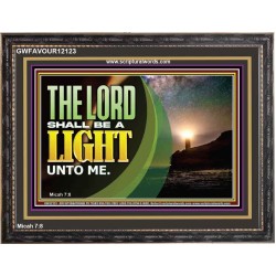 THE LORD SHALL BE A LIGHT UNTO ME  Custom Wall Art  GWFAVOUR12123  "45X33"