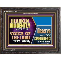 HEARKEN DILIGENTLY UNTO THE VOICE OF THE LORD THY GOD  Custom Wall Scriptural Art  GWFAVOUR12126  "45X33"