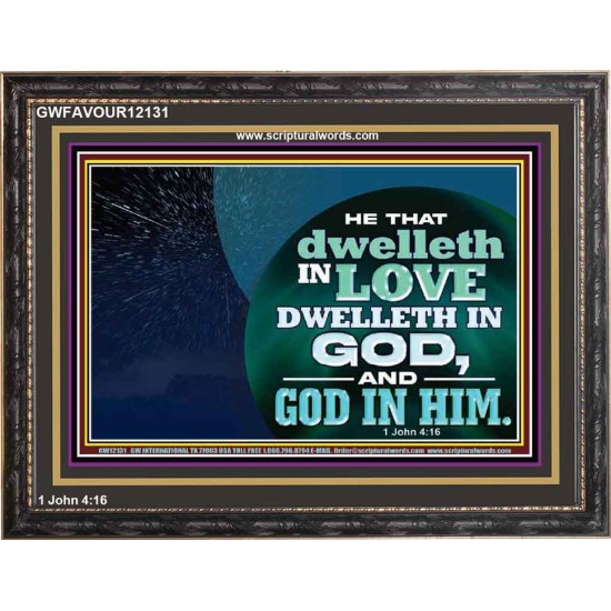 HE THAT DWELLETH IN LOVE DWELLETH IN GOD  Custom Wall Scripture Art  GWFAVOUR12131  
