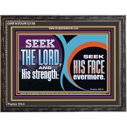 SEEK THE LORD HIS STRENGTH AND SEEK HIS FACE CONTINUALLY  Unique Scriptural ArtWork  GWFAVOUR12136  