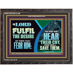 THE LORD FULFIL THE DESIRE OF THEM THAT FEAR HIM  Custom Inspiration Bible Verse Wooden Frame  GWFAVOUR12148  "45X33"