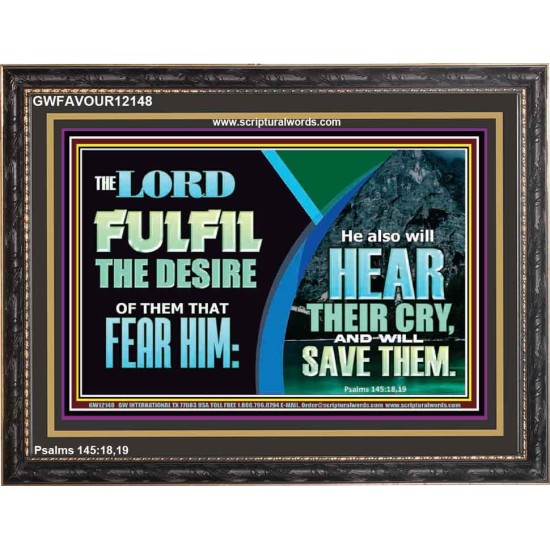 THE LORD FULFIL THE DESIRE OF THEM THAT FEAR HIM  Custom Inspiration Bible Verse Wooden Frame  GWFAVOUR12148  