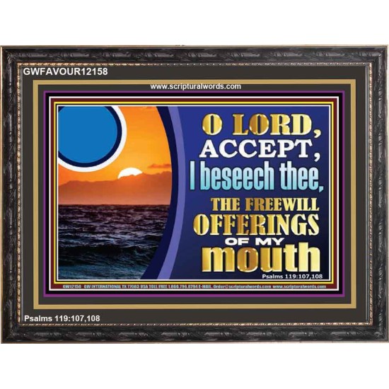 ACCEPT THE FREEWILL OFFERINGS OF MY MOUTH  Bible Verse for Home Wooden Frame  GWFAVOUR12158  