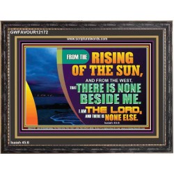 I AM THE LORD THERE IS NONE ELSE  Printable Bible Verses to Wooden Frame  GWFAVOUR12172  "45X33"