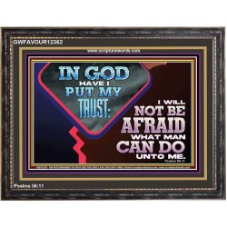 IN GOD I HAVE PUT MY TRUST  Ultimate Power Picture  GWFAVOUR12362  "45X33"