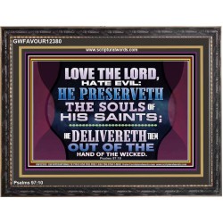 HE PRESERVETH THE SOULS OF HIS SAINTS  Ultimate Power Wooden Frame  GWFAVOUR12380  "45X33"