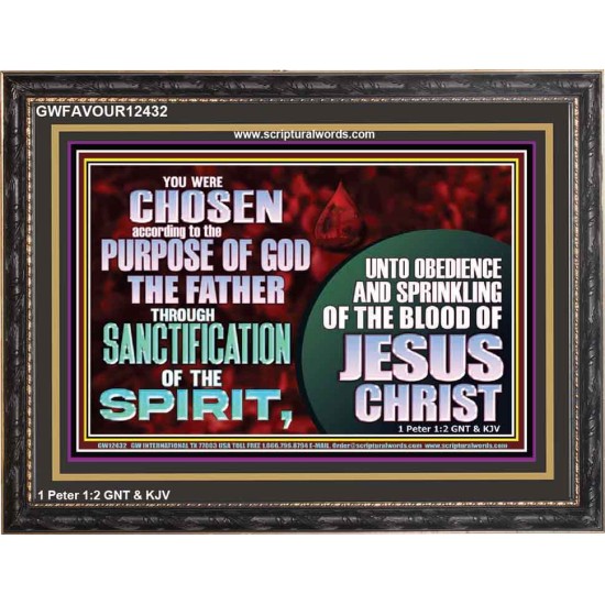 CHOSEN ACCORDING TO THE PURPOSE OF GOD THE FATHER THROUGH SANCTIFICATION OF THE SPIRIT  Church Wooden Frame  GWFAVOUR12432  