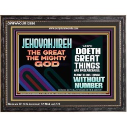 JEHOVAH JIREH GREAT AND MIGHTY GOD  Scriptures Décor Wall Art  GWFAVOUR12696  "45X33"