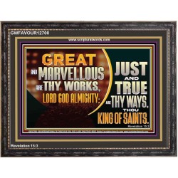 JUST AND TRUE ARE THY WAYS THOU KING OF SAINTS  Christian Wooden Frame Art  GWFAVOUR12700  "45X33"