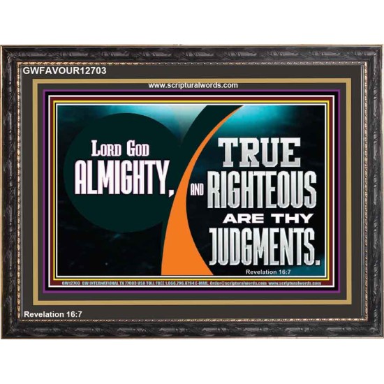 LORD GOD ALMIGHTY TRUE AND RIGHTEOUS ARE THY JUDGMENTS  Bible Verses Wooden Frame  GWFAVOUR12703  