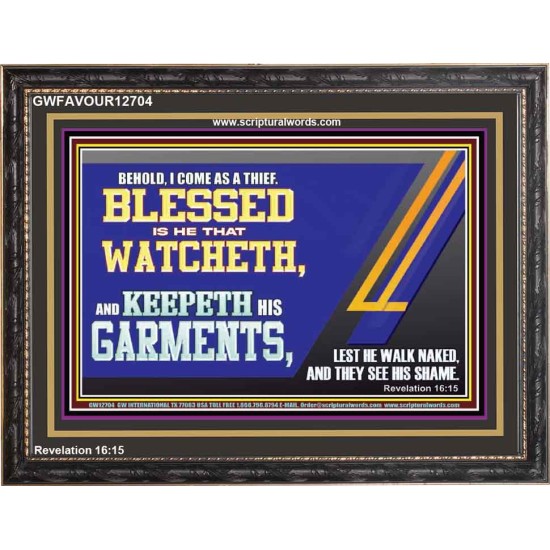 BLESSED IS HE THAT WATCHETH AND KEEPETH HIS GARMENTS  Bible Verse Wooden Frame  GWFAVOUR12704  