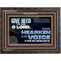 GIVE HEED TO ME O LORD  Scripture Wooden Frame Signs  GWFAVOUR12707  "45X33"