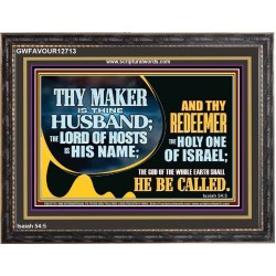 THY MAKER IS THINE HUSBAND THE LORD OF HOSTS IS HIS NAME  Encouraging Bible Verses Wooden Frame  GWFAVOUR12713  "45X33"