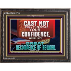 CONFIDENCE WHICH HATH GREAT RECOMPENCE OF REWARD  Bible Verse Wooden Frame  GWFAVOUR12719  "45X33"