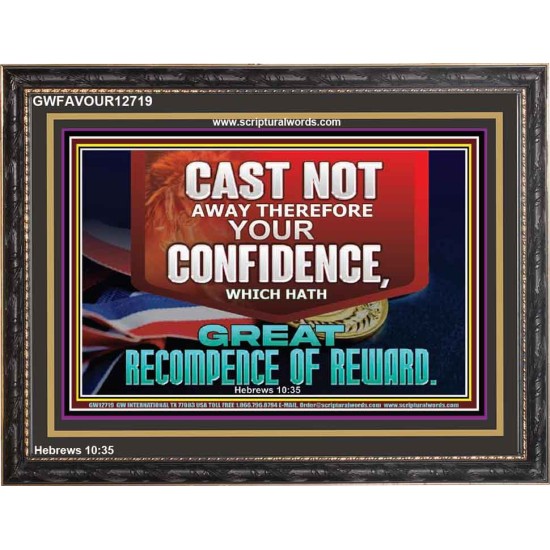 CONFIDENCE WHICH HATH GREAT RECOMPENCE OF REWARD  Bible Verse Wooden Frame  GWFAVOUR12719  