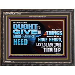 GIVE THE MORE EARNEST HEED  Contemporary Christian Wall Art Wooden Frame  GWFAVOUR12728  "45X33"