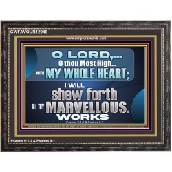 SHEW FORTH ALL THY MARVELLOUS WORKS  Bible Verse Wooden Frame  GWFAVOUR12948  