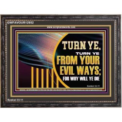 TURN FROM YOUR EVIL WAYS  Religious Wall Art   GWFAVOUR12952  "45X33"