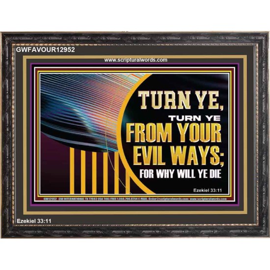 TURN FROM YOUR EVIL WAYS  Religious Wall Art   GWFAVOUR12952  