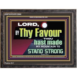 THY FAVOUR HAST MADE MY MOUNTAIN TO STAND STRONG  Modern Christian Wall Décor Wooden Frame  GWFAVOUR12960  "45X33"