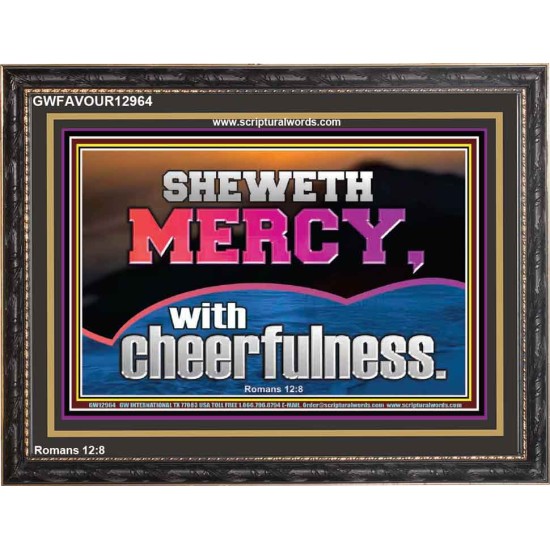 SHEW MERCY WITH CHEERFULNESS  Bible Scriptures on Forgiveness Wooden Frame  GWFAVOUR12964  