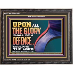 UPON ALL GLORY SHALL BE A DEFENCE  Art & Wall Décor  GWFAVOUR12965  "45X33"