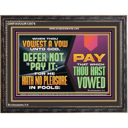 WHEN THOU VOWEST A VOW UNTO GOD DEFER NOT TO PAY IT  Scriptural Wooden Frame Wooden Frame  GWFAVOUR12974  "45X33"