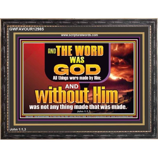 THE WORD OF GOD ALL THINGS WERE MADE BY HIM   Unique Scriptural Picture  GWFAVOUR12985  