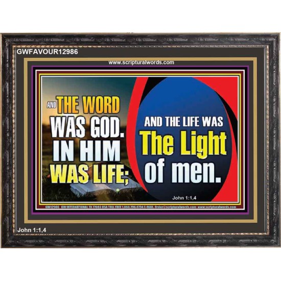 THE WORD WAS GOD IN HIM WAS LIFE THE LIGHT OF MEN  Unique Power Bible Picture  GWFAVOUR12986  