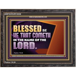BLESSED BE HE THAT COMETH IN THE NAME OF THE LORD  Ultimate Inspirational Wall Art Wooden Frame  GWFAVOUR13038  "45X33"