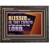 BLESSED BE HE THAT COMETH IN THE NAME OF THE LORD  Ultimate Inspirational Wall Art Wooden Frame  GWFAVOUR13038  "45X33"