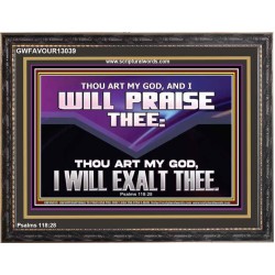THOU ART MY GOD I WILL EXALT THEE  Unique Scriptural Wooden Frame  GWFAVOUR13039  "45X33"