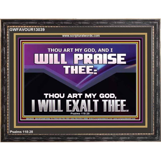 THOU ART MY GOD I WILL EXALT THEE  Unique Scriptural Wooden Frame  GWFAVOUR13039  