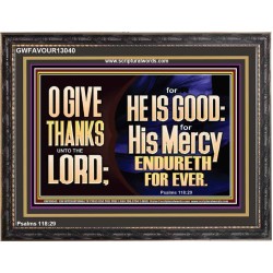 THE LORD IS GOOD HIS MERCY ENDURETH FOR EVER  Unique Power Bible Wooden Frame  GWFAVOUR13040  "45X33"