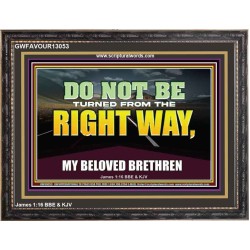 DO NOT BE TURNED FROM THE RIGHT WAY  Eternal Power Wooden Frame  GWFAVOUR13053  "45X33"